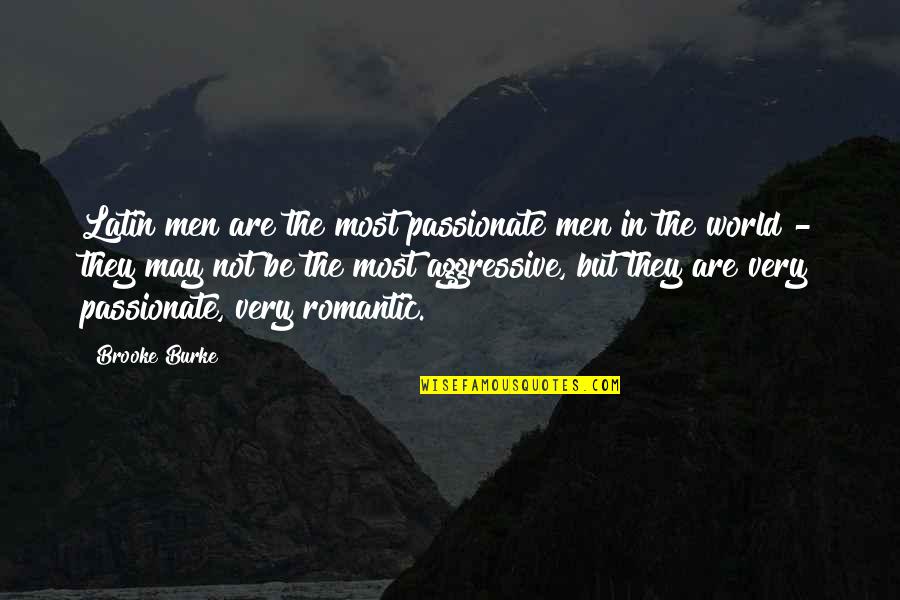 Feeling Appreciated Quotes By Brooke Burke: Latin men are the most passionate men in