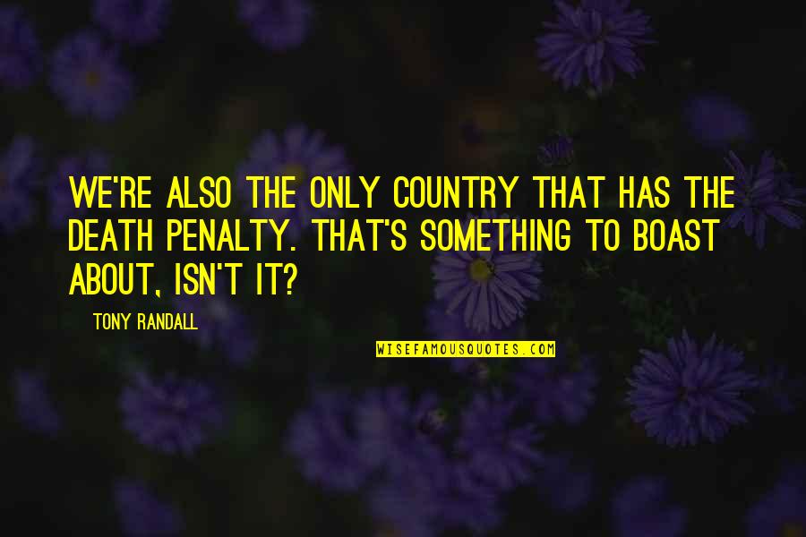 Feeling Asar Quotes By Tony Randall: We're also the only country that has the