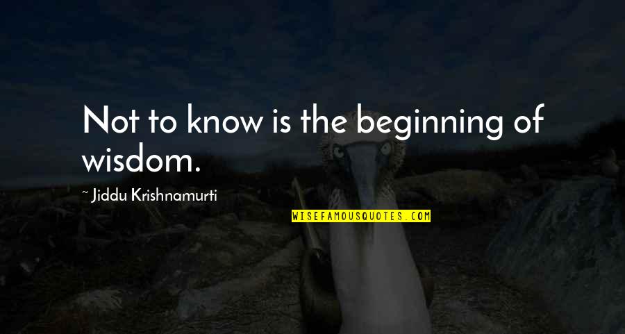 Feeling At A Loss Quotes By Jiddu Krishnamurti: Not to know is the beginning of wisdom.