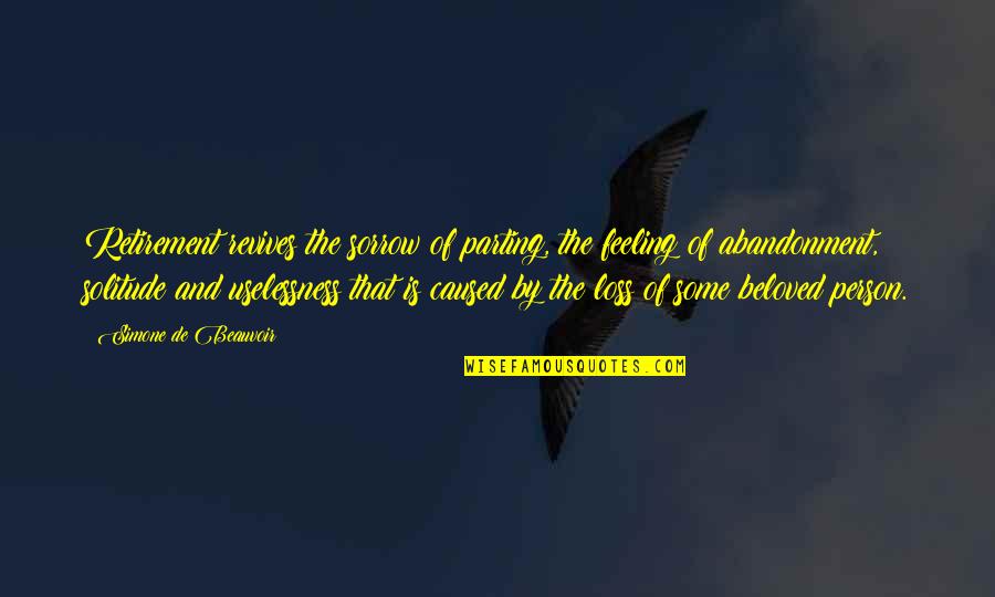 Feeling At A Loss Quotes By Simone De Beauvoir: Retirement revives the sorrow of parting, the feeling