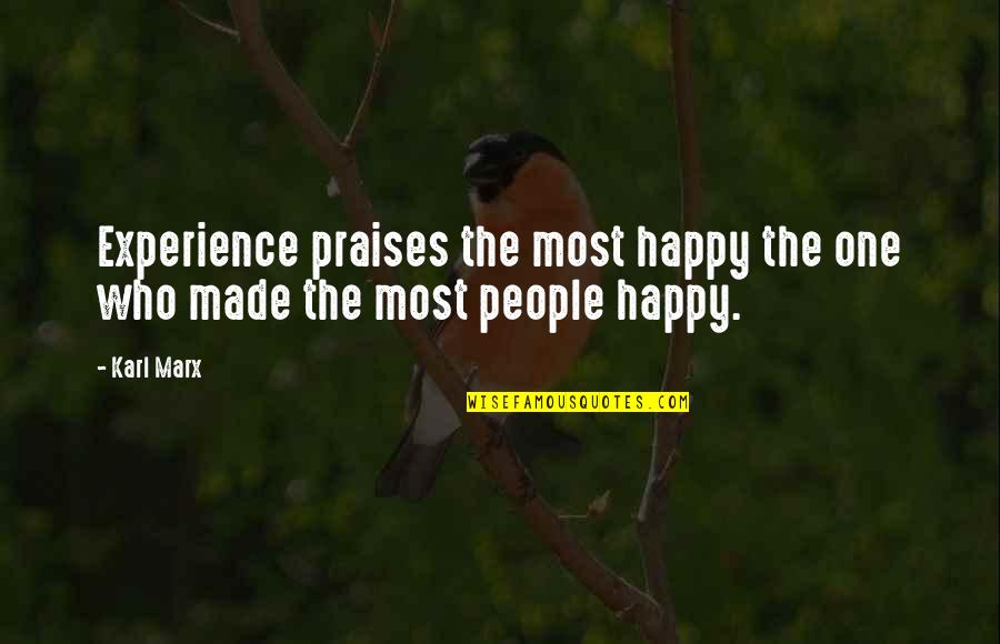 Feeling Attachments Quotes By Karl Marx: Experience praises the most happy the one who