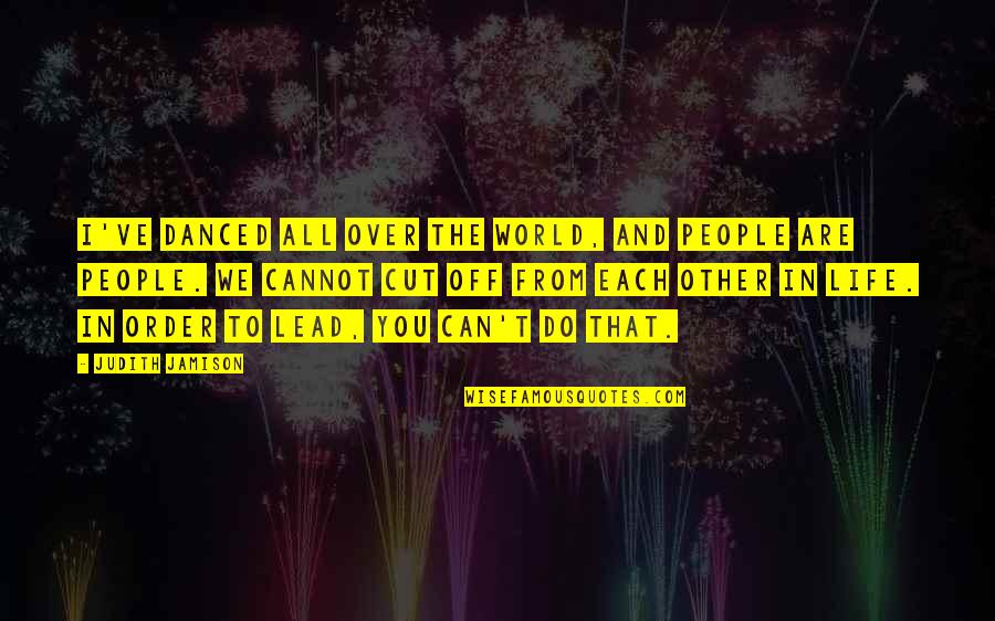 Feeling Bad About Breaking Up With Someone Quotes By Judith Jamison: I've danced all over the world, and people