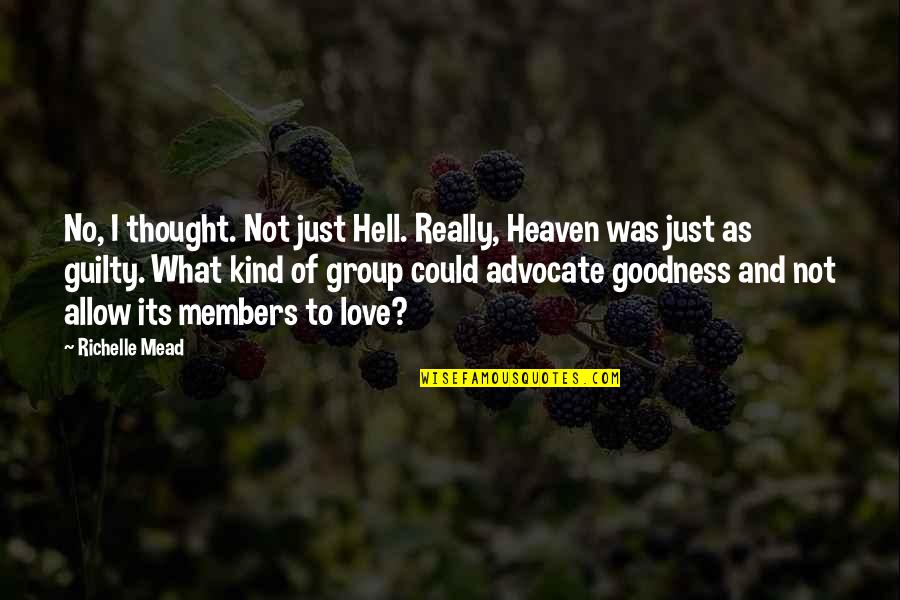 Feeling Bad For Others Quotes By Richelle Mead: No, I thought. Not just Hell. Really, Heaven