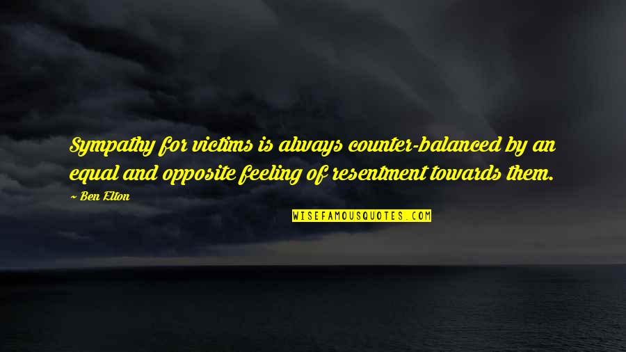 Feeling Balanced Quotes By Ben Elton: Sympathy for victims is always counter-balanced by an