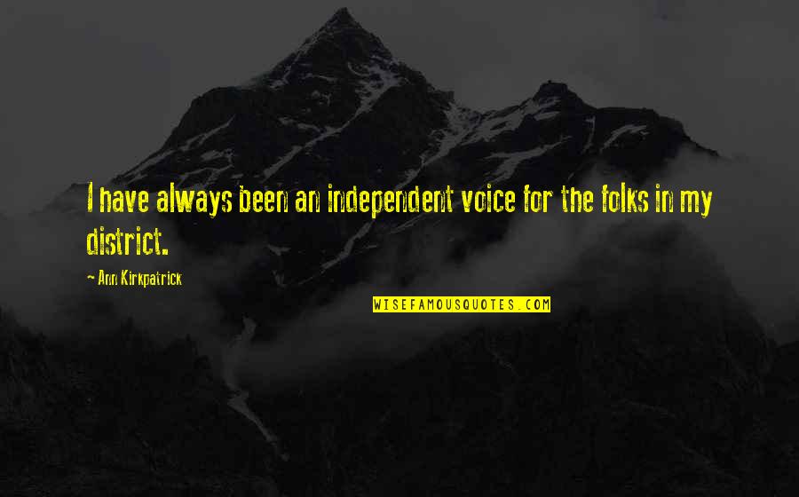 Feeling Beautiful About Yourself Quotes By Ann Kirkpatrick: I have always been an independent voice for