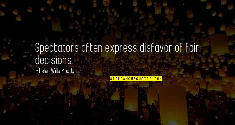 Feeling Beautiful And Confident Quotes By Helen Wills Moody: Spectators often express disfavor of fair decisions.