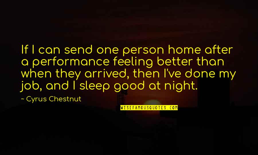 Feeling Better Quotes By Cyrus Chestnut: If I can send one person home after