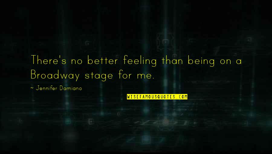 Feeling Better Quotes By Jennifer Damiano: There's no better feeling than being on a Feeling Better Quotes By Jennifer Damiano: There's no better feeling than being on a