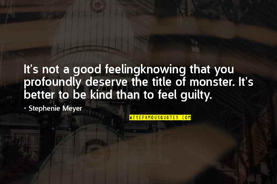 Feeling Better Quotes By Stephenie Meyer: It's not a good feelingknowing that you profoundly Feeling Better Quotes By Stephenie Meyer: It's not a good feelingknowing that you profoundly