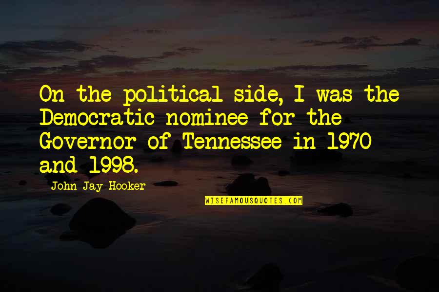 Feeling Better Than Others Quotes By John Jay Hooker: On the political side, I was the Democratic
