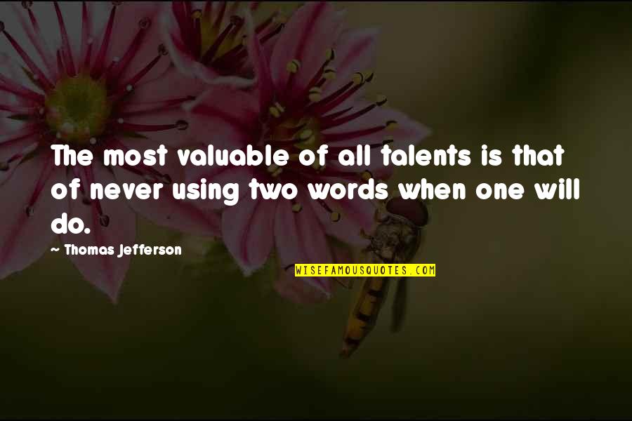 Feeling Bitter Quotes By Thomas Jefferson: The most valuable of all talents is that