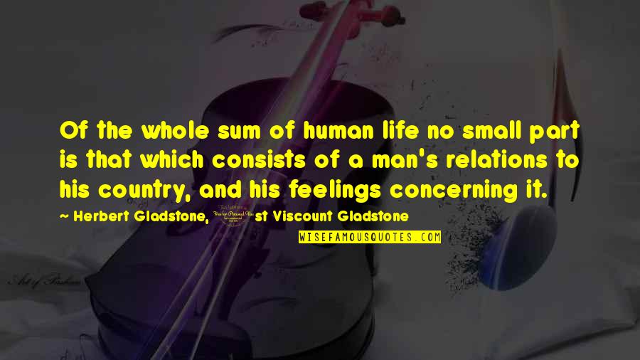 Feeling Bored In A Relationship Quotes By Herbert Gladstone, 1st Viscount Gladstone: Of the whole sum of human life no