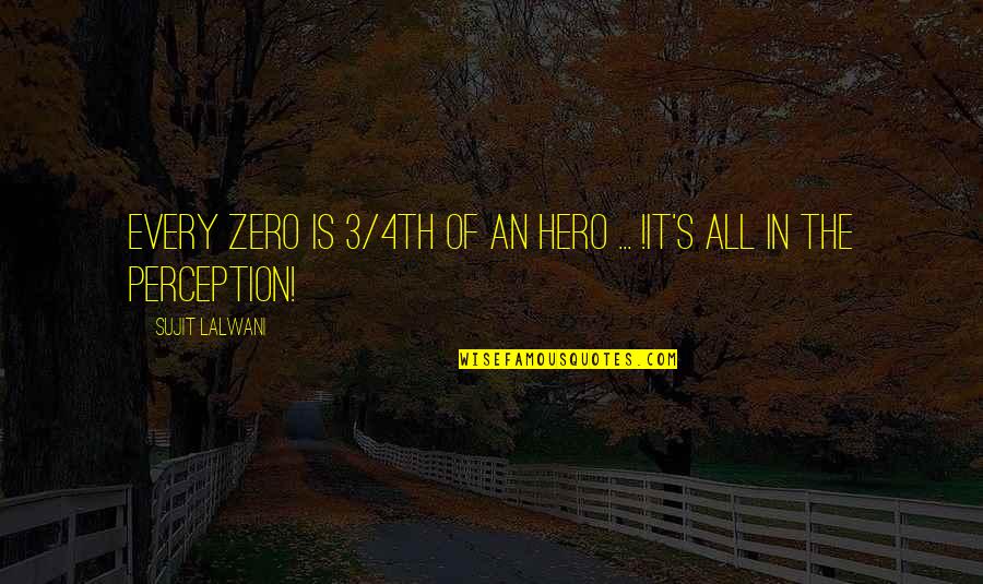 Feeling Broken Down Quotes By Sujit Lalwani: Every ZERO Is 3/4th Of an HERO ... Feeling Broken Down Quotes By Sujit Lalwani: Every ZERO Is 3/4th Of an HERO ...