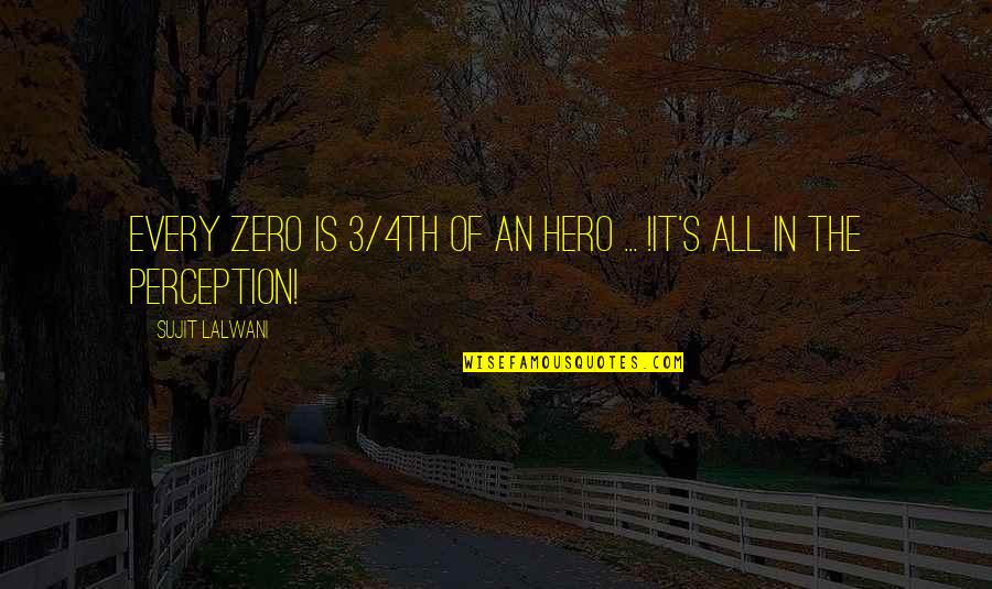 Feeling Broken Down Quotes By Sujit Lalwani: Every ZERO Is 3/4th Of an HERO ...