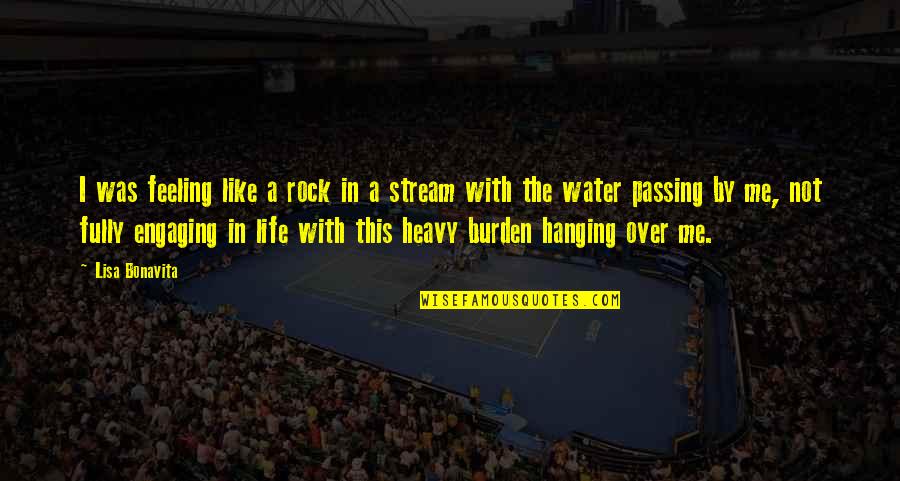 Feeling Burden Quotes By Lisa Bonavita: I was feeling like a rock in a