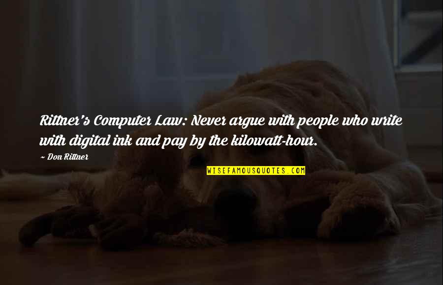 Feeling Buzzed Quotes By Don Rittner: Rittner's Computer Law: Never argue with people who Feeling Buzzed Quotes By Don Rittner: Rittner's Computer Law: Never argue with people who