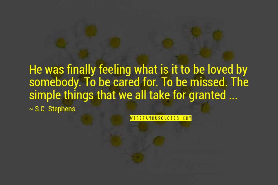 Feeling Cared Quotes By S.C. Stephens: He was finally feeling what is it to