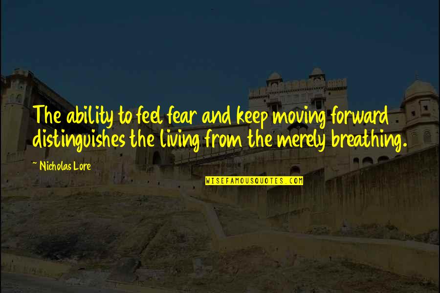 Feeling Cherished Quotes By Nicholas Lore: The ability to feel fear and keep moving