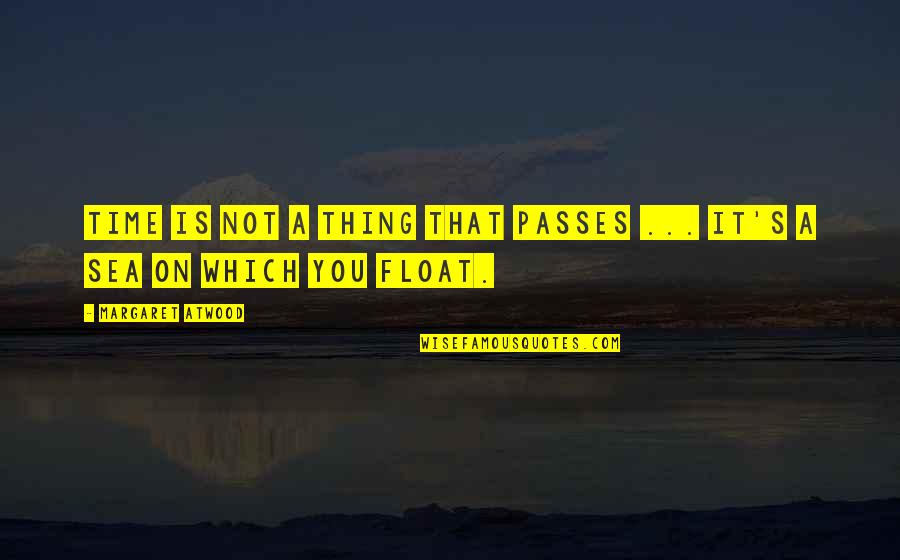 Feeling Confused Facebook Quotes By Margaret Atwood: Time is not a thing that passes ...