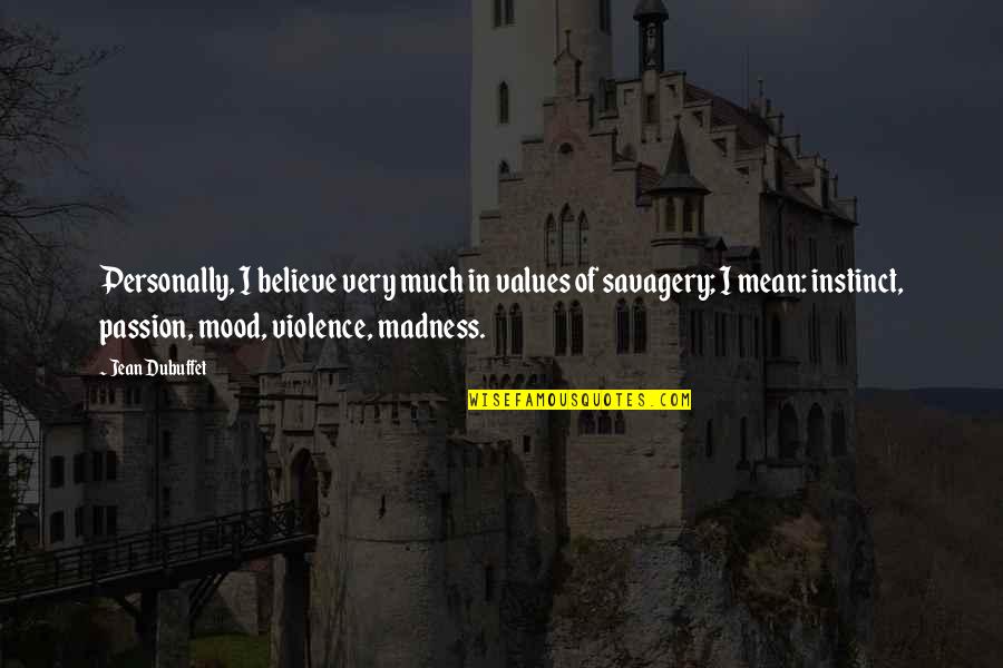 Feeling Content Life Quotes By Jean Dubuffet: Personally, I believe very much in values of Feeling Content Life Quotes By Jean Dubuffet: Personally, I believe very much in values of