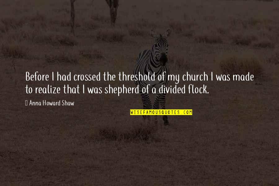 Feeling Convenient Quotes By Anna Howard Shaw: Before I had crossed the threshold of my Feeling Convenient Quotes By Anna Howard Shaw: Before I had crossed the threshold of my