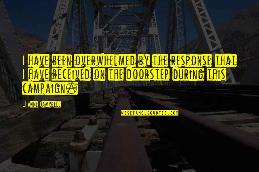 Feeling Dejected Quotes By Anne Campbell: I have been overwhelmed by the response that Feeling Dejected Quotes By Anne Campbell: I have been overwhelmed by the response that