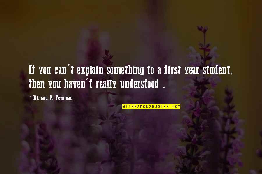 Feeling Devalued In A Relationship Quotes By Richard P. Feynman: If you can't explain something to a first