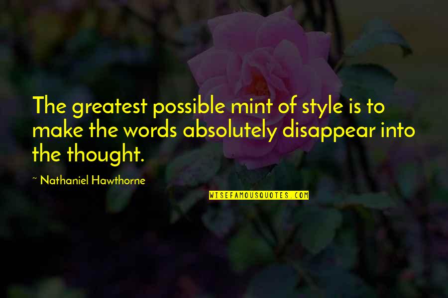 Feeling Devilish Quotes By Nathaniel Hawthorne: The greatest possible mint of style is to