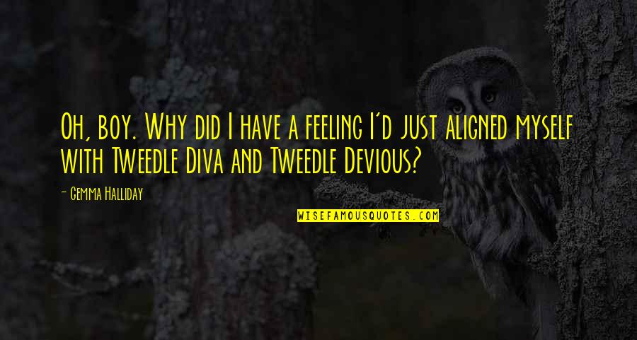 Feeling Devious Quotes By Gemma Halliday: Oh, boy. Why did I have a feeling
