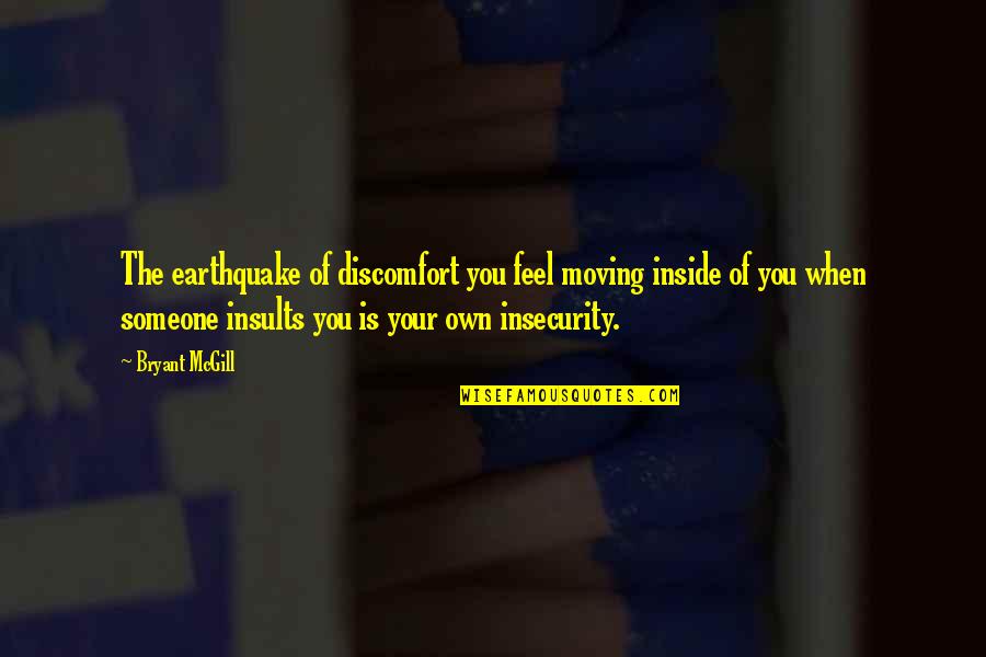 Feeling Discomfort Quotes By Bryant McGill: The earthquake of discomfort you feel moving inside