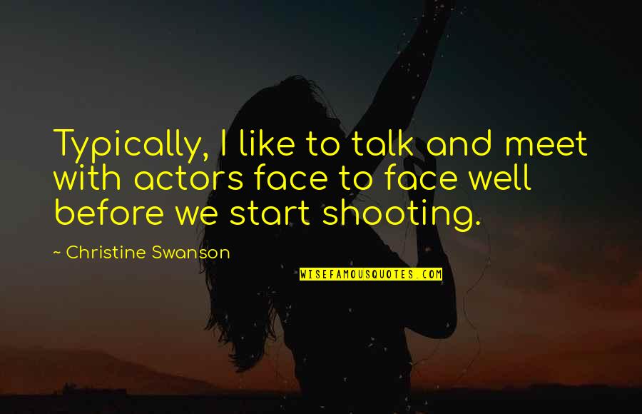 Feeling Displaced In Life Quotes By Christine Swanson: Typically, I like to talk and meet with Feeling Displaced In Life Quotes By Christine Swanson: Typically, I like to talk and meet with