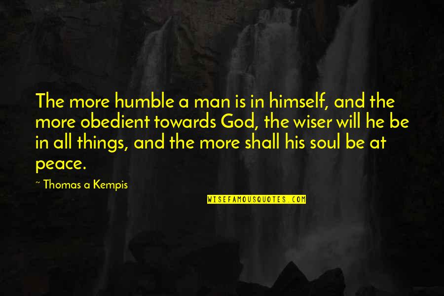 Feeling Distant Relationship Quotes By Thomas A Kempis: The more humble a man is in himself,