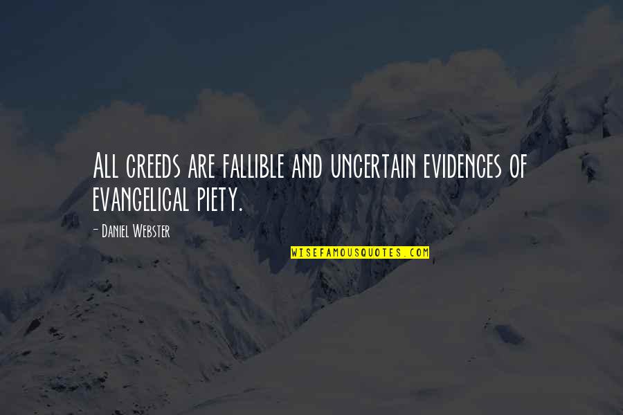 Feeling Down In Life Quotes By Daniel Webster: All creeds are fallible and uncertain evidences of