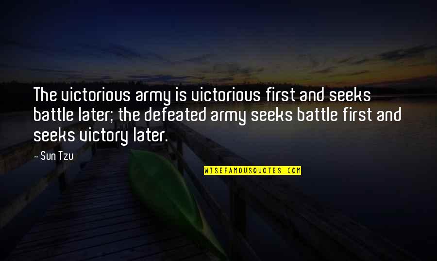 Feeling Down In Life Quotes By Sun Tzu: The victorious army is victorious first and seeks Feeling Down In Life Quotes By Sun Tzu: The victorious army is victorious first and seeks