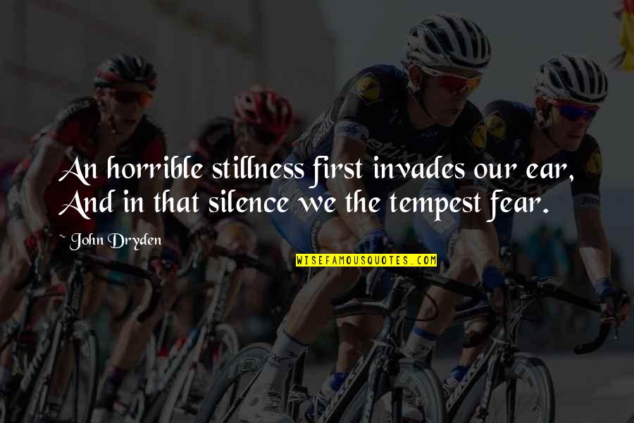 Feeling Drained Picture Quotes By John Dryden: An horrible stillness first invades our ear, And