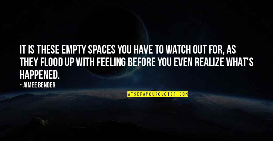 Feeling Empty Without You Quotes By Aimee Bender: It is these empty spaces you have to Feeling Empty Without You Quotes By Aimee Bender: It is these empty spaces you have to