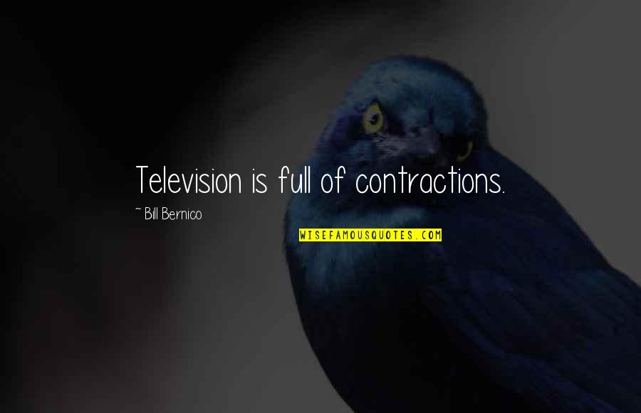 Feeling Envious Quotes By Bill Bernico: Television is full of contractions. Feeling Envious Quotes By Bill Bernico: Television is full of contractions.