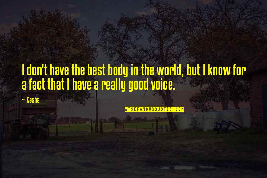 Feeling Envious Quotes By Kesha: I don't have the best body in the Feeling Envious Quotes By Kesha: I don't have the best body in the