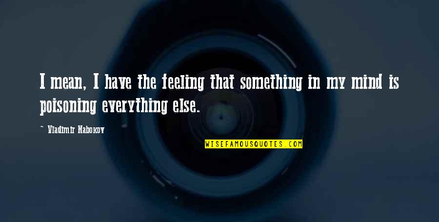 Feeling Everything Quotes By Vladimir Nabokov: I mean, I have the feeling that something