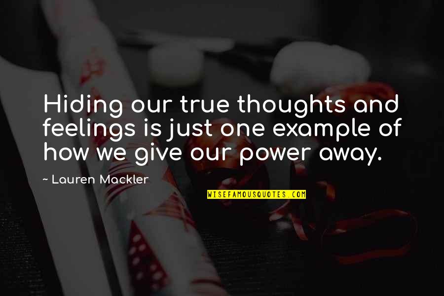 Feeling Foolish In Love Quotes By Lauren Mackler: Hiding our true thoughts and feelings is just