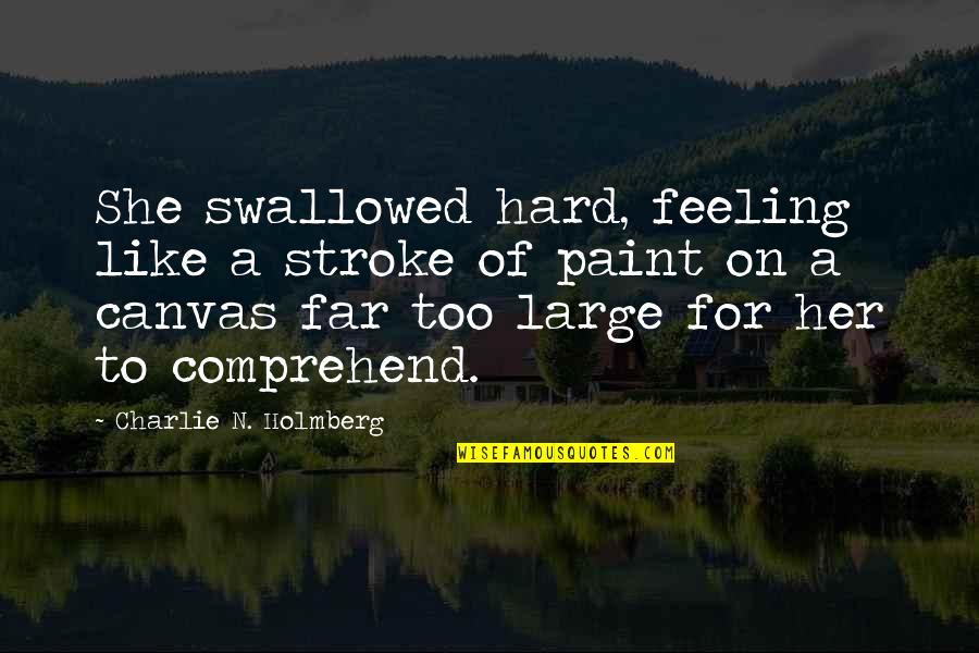 Feeling For Her Quotes By Charlie N. Holmberg: She swallowed hard, feeling like a stroke of