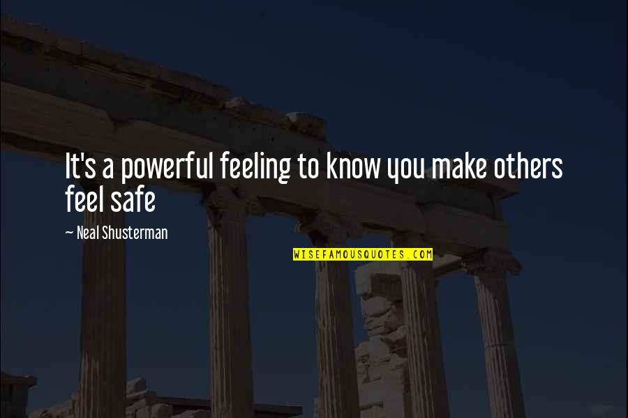 Feeling For Others Quotes By Neal Shusterman: It's a powerful feeling to know you make Feeling For Others Quotes By Neal Shusterman: It's a powerful feeling to know you make