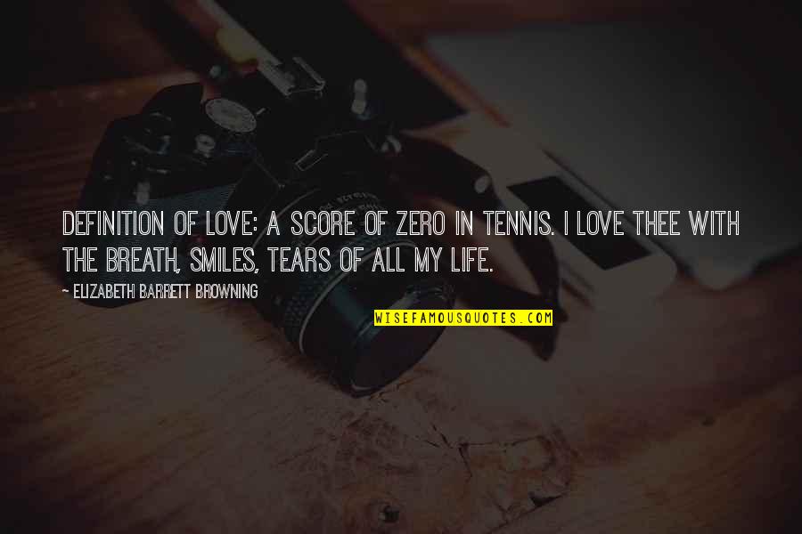 Feeling Free And Alive Quotes By Elizabeth Barrett Browning: Definition of Love: A score of zero in Feeling Free And Alive Quotes By Elizabeth Barrett Browning: Definition of Love: A score of zero in