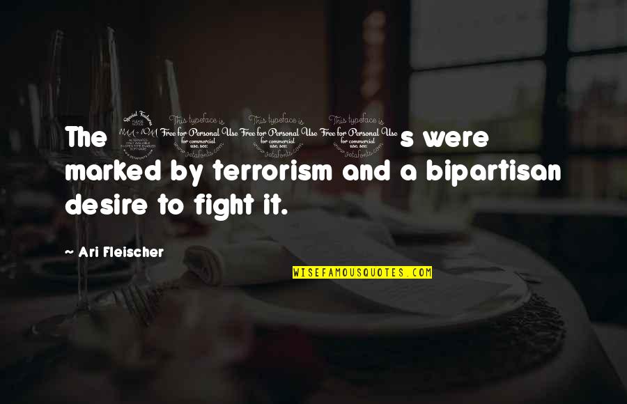 Feeling Free And Liberated Quotes By Ari Fleischer: The 2000s were marked by terrorism and a