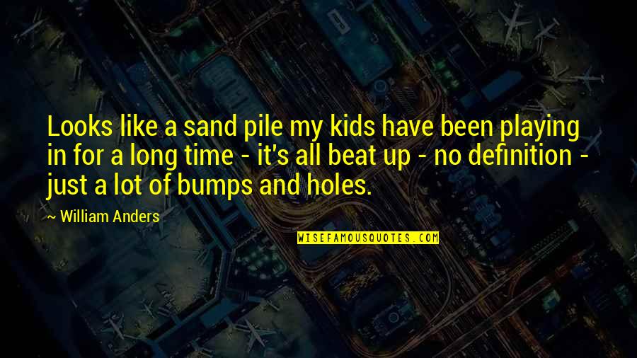 Feeling Frightened Quotes By William Anders: Looks like a sand pile my kids have