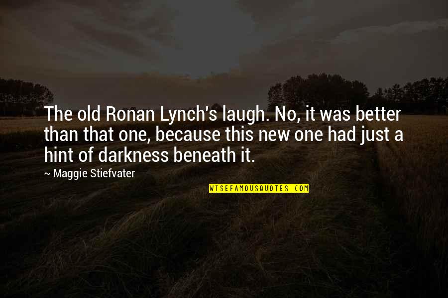 Feeling Fulfilled Quotes By Maggie Stiefvater: The old Ronan Lynch's laugh. No, it was