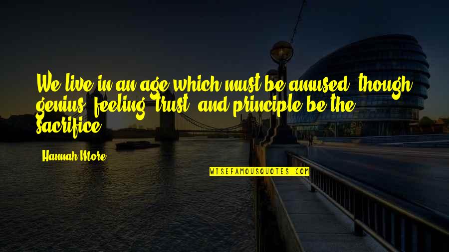 Feeling Genius Quotes By Hannah More: We live in an age which must be