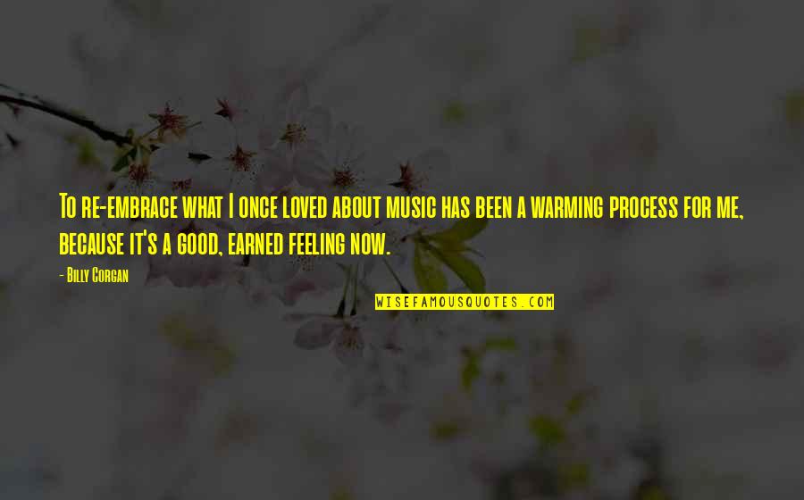 Feeling Good About Quotes By Billy Corgan: To re-embrace what I once loved about music