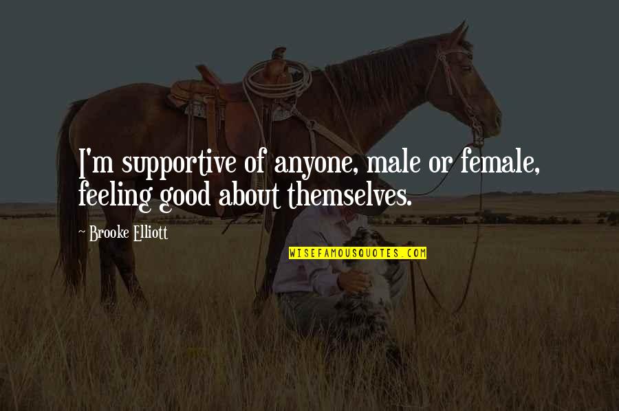 Feeling Good About Quotes By Brooke Elliott: I'm supportive of anyone, male or female, feeling