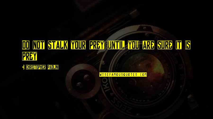 Feeling Good After A Workout Quotes By Christopher Paolini: Do not stalk your prey until you are Feeling Good After A Workout Quotes By Christopher Paolini: Do not stalk your prey until you are